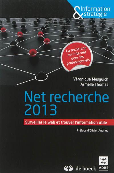 Net recherche 2013 : surveiller le web et trouver l'information utile