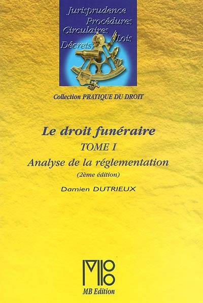 Le droit funéraire. Vol. 1. Analyse de la réglementation