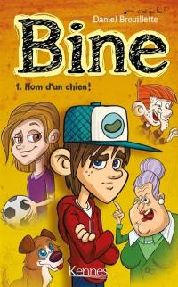 Bine. Vol. 1. Nom d'un chien !