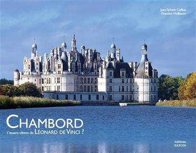 Chambord : l'oeuvre ultime de Léonard de Vinci ?