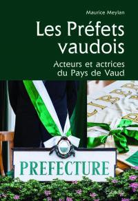 Les préfets vaudois : acteurs et actrices du pays de Vaud