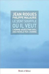 Le vent souffle où il veut : l'homme révélé par Dieu, Dieu révélé par l'homme