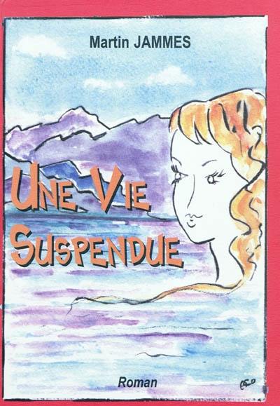 Une vie suspendue