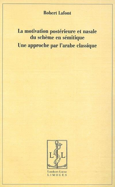 La motivation postérieure et nasale du schème en sémitique : une approche par l'arabe classique