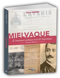 Mielvaque. Vol. 2. Imposteur politique de la IIIe République