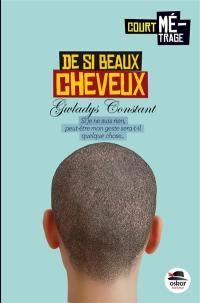 De si beaux cheveux : si je ne suis rien, peut-être mon geste sera-t-il quelque chose...