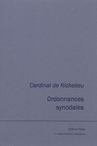 Ordonnances synodales. Brève et facile instruction pour les confesseurs. Ordonnances faites par Monseigneur l'illustrissime cardinal de Sourdis, archevêque de Bordeaux, primat d'Aquitaine : en son synode diocésain tenu et célébré à Bordeaux le 18 avril 1600, et continué à Blaye le 27e dudit mois et an