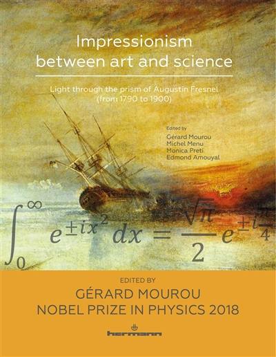 Impressionism between art and science : light through the prism of Augustin Fresnel : from 1790 to 1900