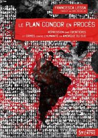 Le plan Condor en procès : répression sans frontières et crimes contre l'humanité en Amérique du Sud