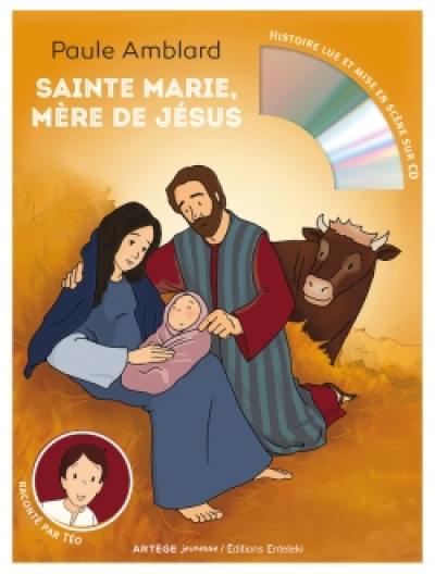 Sainte Marie, mère de Jésus : raconté par Téo