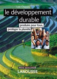 Le développement durable : produire pour tous, protéger la planète