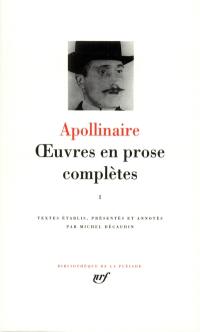 Oeuvres en prose complètes. Vol. 1