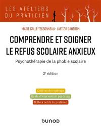 Comprendre et soigner le refus scolaire anxieux : psychothérapie de la phobie scolaire