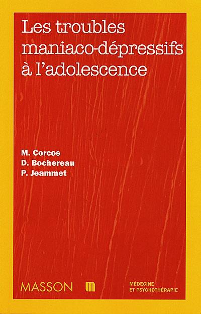 Les troubles maniaco-dépressifs à l'adolescence