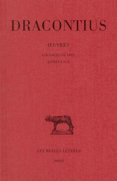 Oeuvres. Vol. 1. Louanges de Dieu : livres I et II