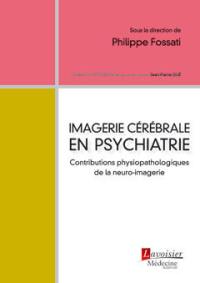 Imagerie cérébrale en psychiatrie : contributions physiopathologiques de la neuro-imagerie