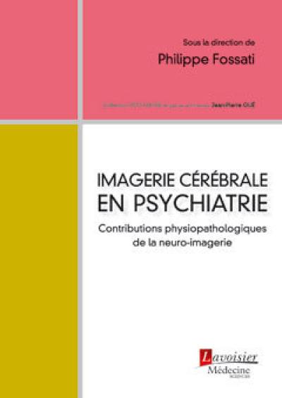 Imagerie cérébrale en psychiatrie : contributions physiopathologiques de la neuro-imagerie