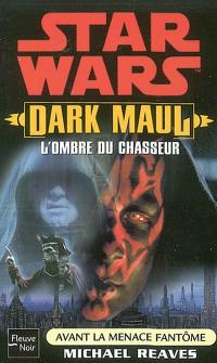 Avant la menace fantôme. Vol. 2002. Dark Maul, l'ombre du chasseur