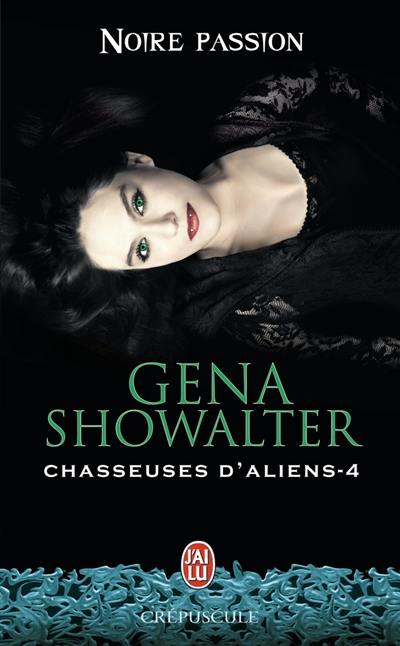 Chasseuses d'aliens. Vol. 4. Noire passion