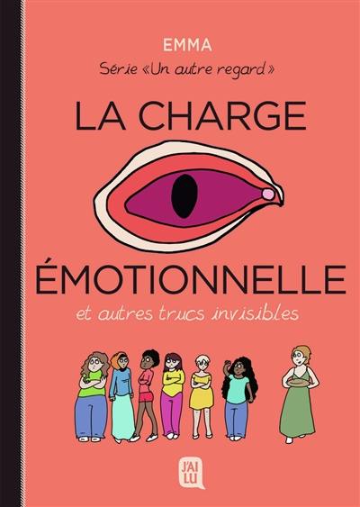 Un autre regard. Vol. 3. La charge émotionnelle : et autres trucs invisibles