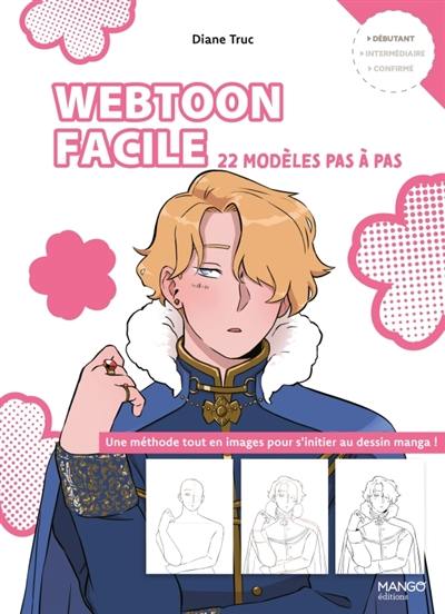 Webtoon facile : 22 modèles pas à pas : une méthode tout en images pour s'initier au dessin manga !