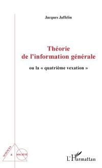 Théorie de l'information générale ou La quatrième vexation