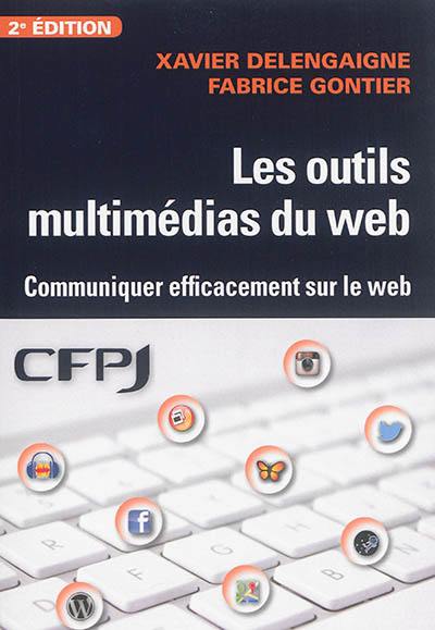 Les outils multimédias du web : communiquer efficacement sur le web