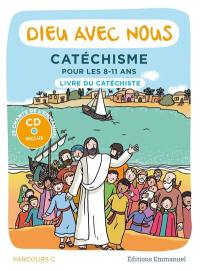 Dieu avec nous : catéchisme pour les 8-11 ans : livre du catéchiste, parcours C