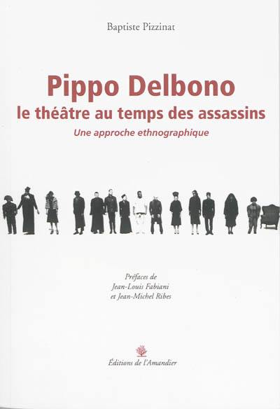 Pippo Delbono, le théâtre au temps des assassins : une approche ethnographique