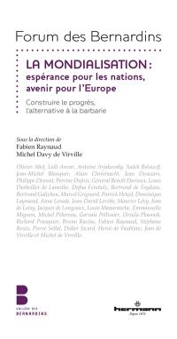 La mondialisation : espérance pour les nations, avenir pour l'Europe : construire le progrès, l'alternative à la barbarie