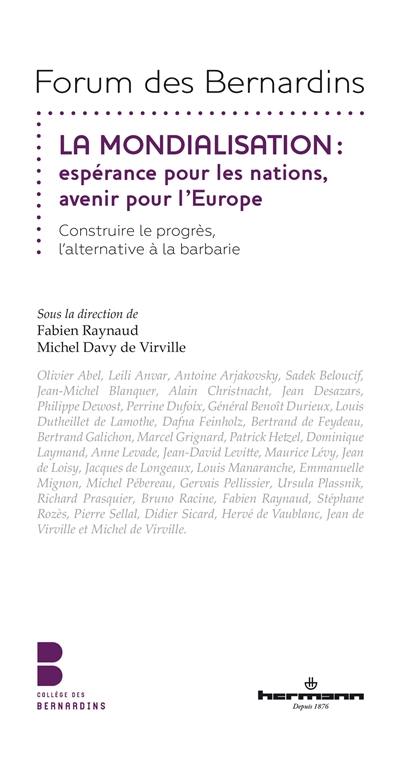 La mondialisation : espérance pour les nations, avenir pour l'Europe : construire le progrès, l'alternative à la barbarie