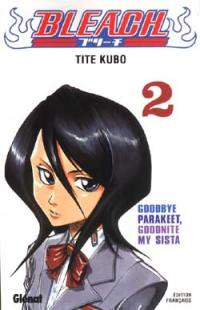 Bleach. Vol. 2. Goodbye Parakeet, goodnite my sista