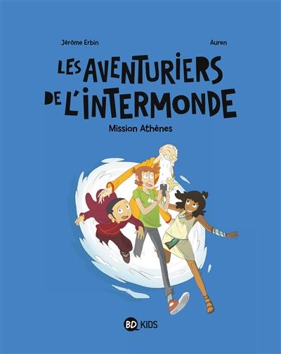 Les aventuriers de l'Intermonde. Vol. 1. Mission Athènes