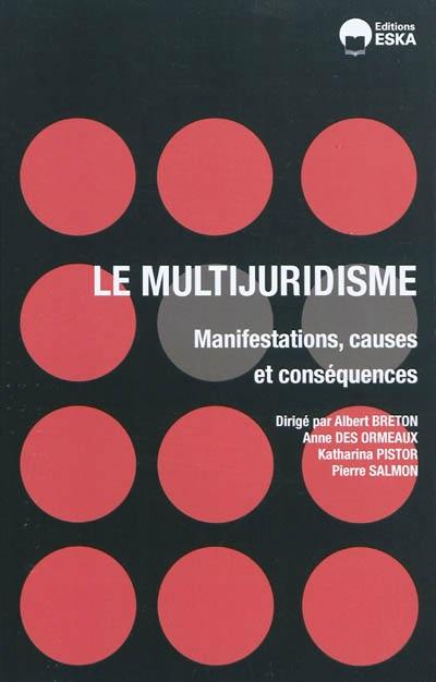 Le multijuridisme : manifestations, causes et conséquences