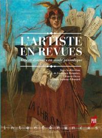 L'artiste en revues : arts et discours en mode périodique