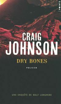 Une enquête de Walt Longmire. Dry bones