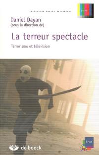 La terreur spectacle : terrorisme et télévision