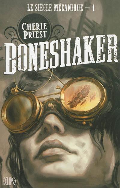 Le siècle mécanique. Vol. 1. Boneshaker