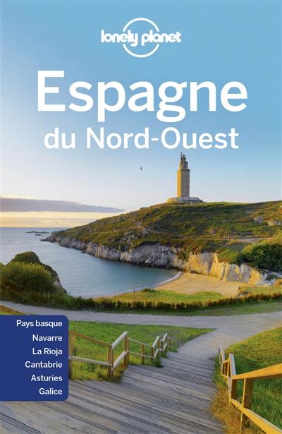 Espagne du Nord-Ouest : Pays basque, Navarre, La Rioja, Cantabrie, Asturies, Galice