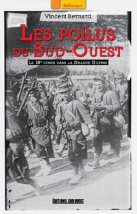 Les poilus du Sud-Ouest : le 18e corps dans la Grande Guerre