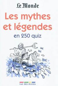 Les mythes et légendes en 250 quiz