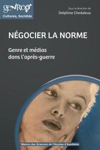 Négocier la norme : genre et médias dans l'après-guerre