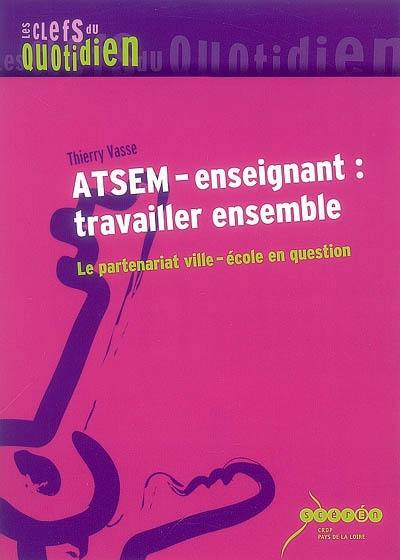 ATSEM-enseignant, travailler ensemble : le partenariat ville-école en question