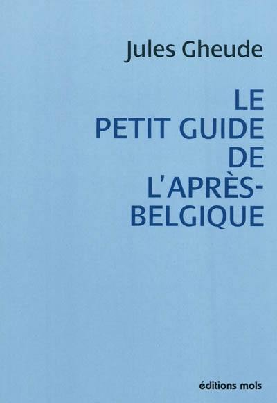 Le petit guide de l'après-Belgique