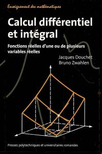 Calcul différentiel et intégral : fonctions réelles d'une ou de plusieurs variables réelles