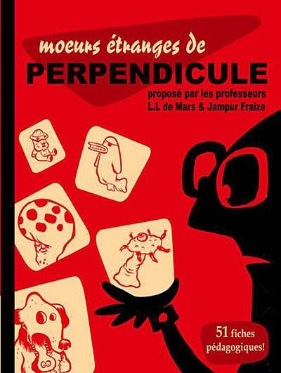 Moeurs étranges de perpendicule