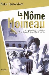 La môme Moineau : la vie fabuleuse et tragique de la femme la plus riche du monde