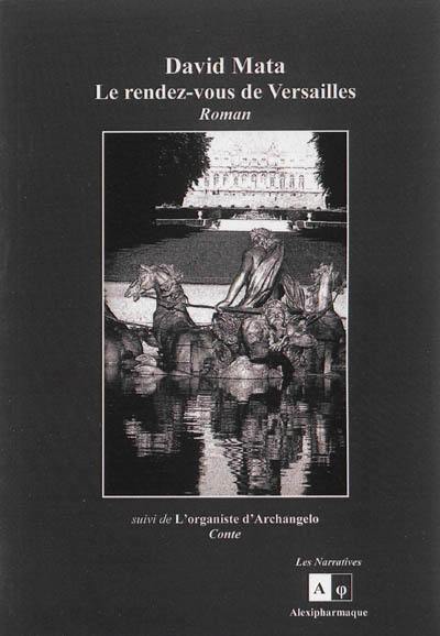 Le rendez-vous de Versailles. L'organiste d'Archangelo : conte