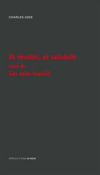 Ni révoltés, ni satisfaits. Les sans-travail