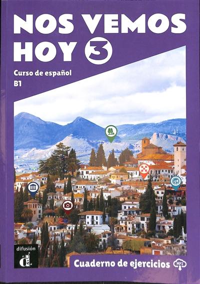 Nos vemos hoy 3, B1 : curso de espanol : cuaderno de ejercicios